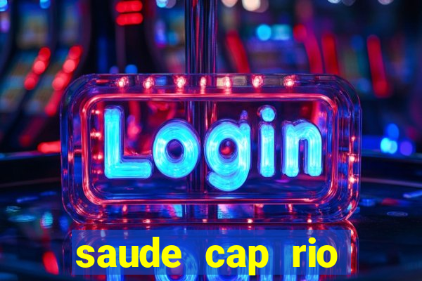 saude cap rio preto resultado